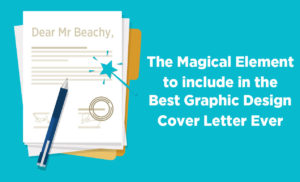 The Magic Element to Include in the Best Graphic Design Cover Letter Ever