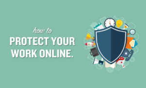 how to protect your work online